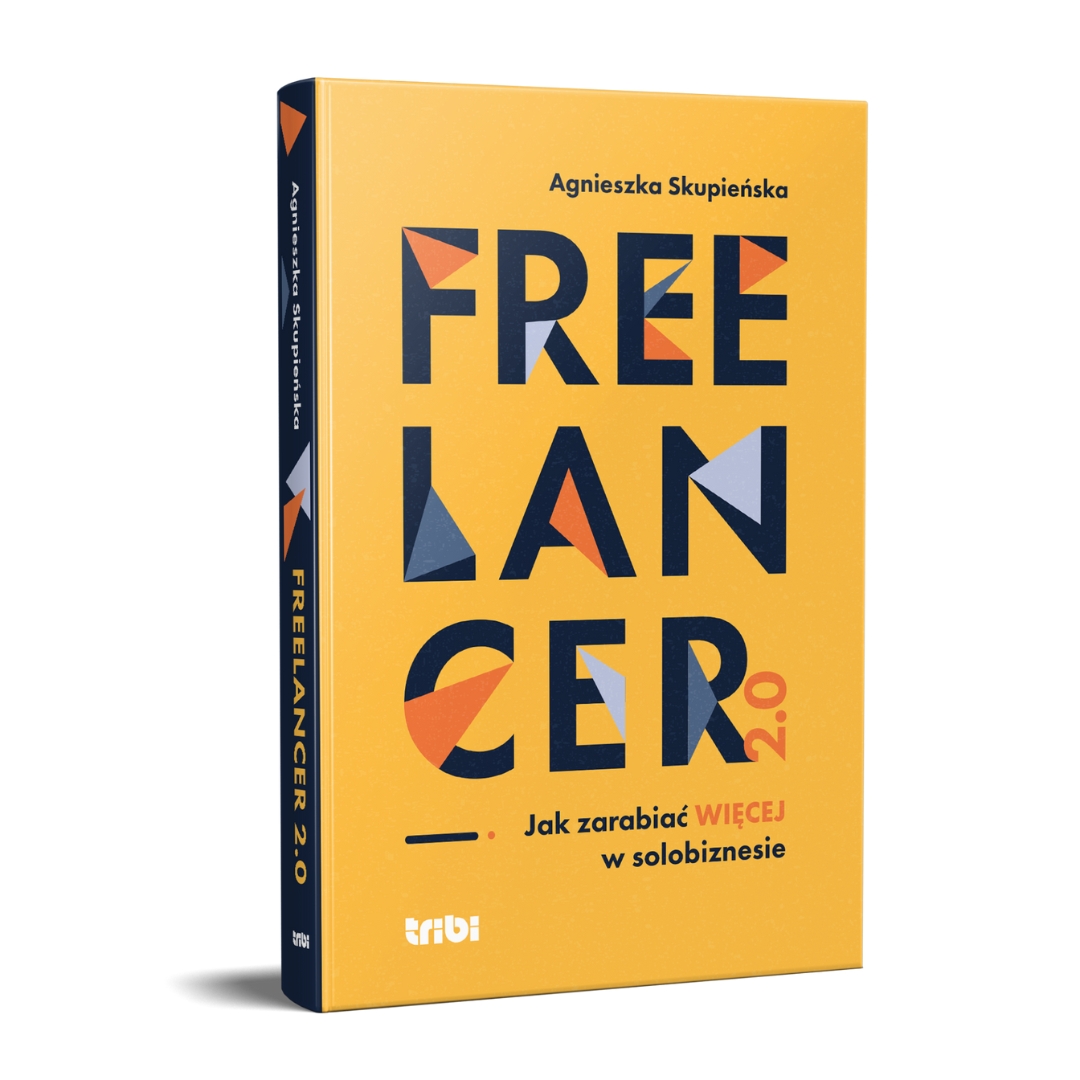 Freelancer 2.0. Jak zarabiać więcej w solobiznesie [wersja papierowa]